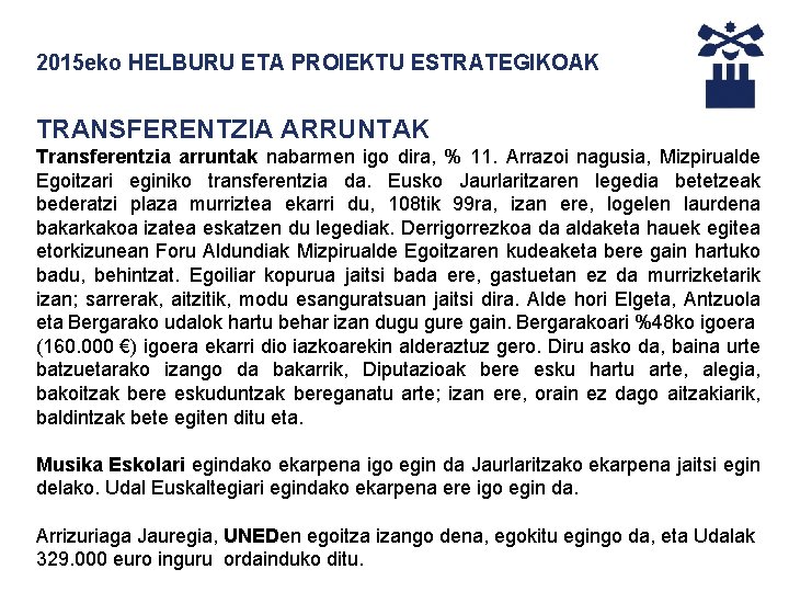 2015 eko HELBURU ETA PROIEKTU ESTRATEGIKOAK TRANSFERENTZIA ARRUNTAK Transferentzia arruntak nabarmen igo dira, %