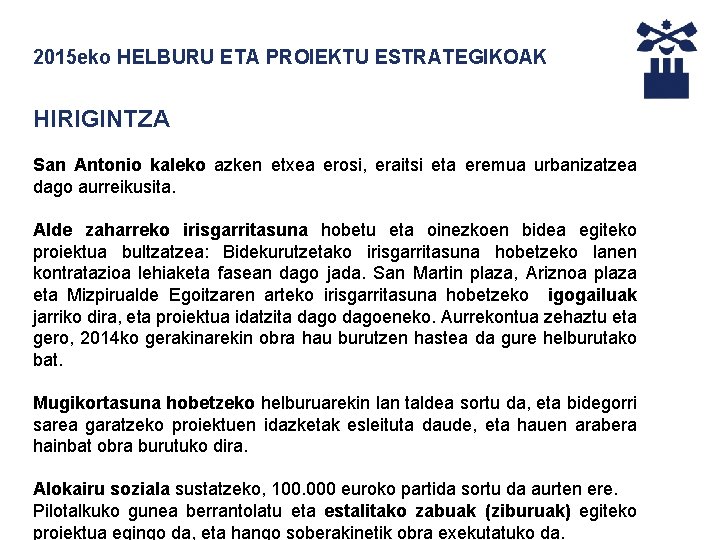 2015 eko HELBURU ETA PROIEKTU ESTRATEGIKOAK HIRIGINTZA San Antonio kaleko azken etxea erosi, eraitsi