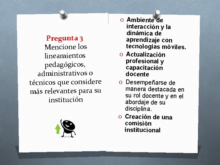 O Ambiente de Pregunta 3 Mencione los lineamientos pedagógicos, administrativos o técnicos que considere