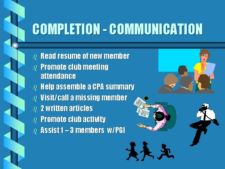 COMPLETION - COMMUNICATION b b b b Read resume of new member Promote club