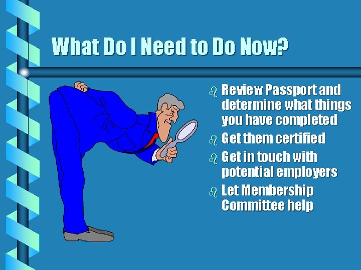 What Do I Need to Do Now? b Review Passport and determine what things