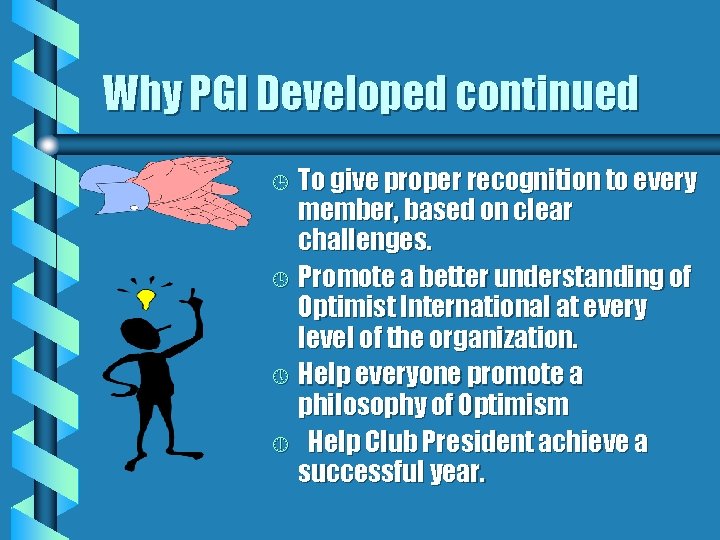 Why PGI Developed continued To give proper recognition to every member, based on clear