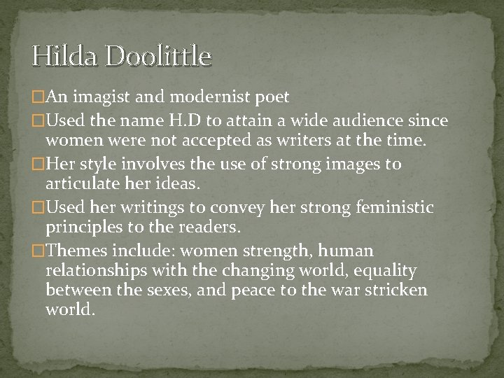 Hilda Doolittle �An imagist and modernist poet �Used the name H. D to attain