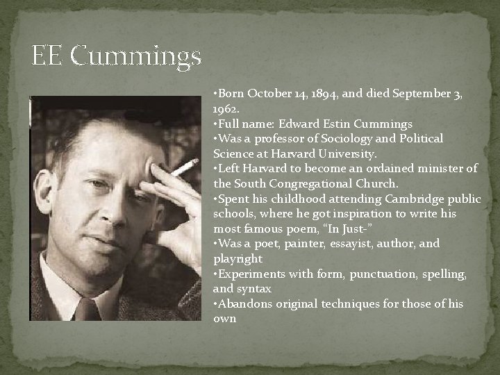 EE Cummings • Born October 14, 1894, and died September 3, 1962. • Full