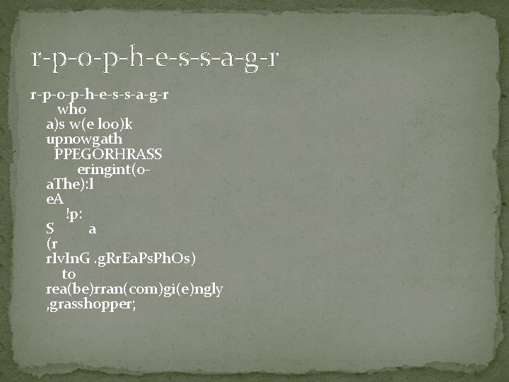 r-p-o-p-h-e-s-s-a-g-r who a)s w(e loo)k upnowgath PPEGORHRASS eringint(oa. The): l e. A !p: S