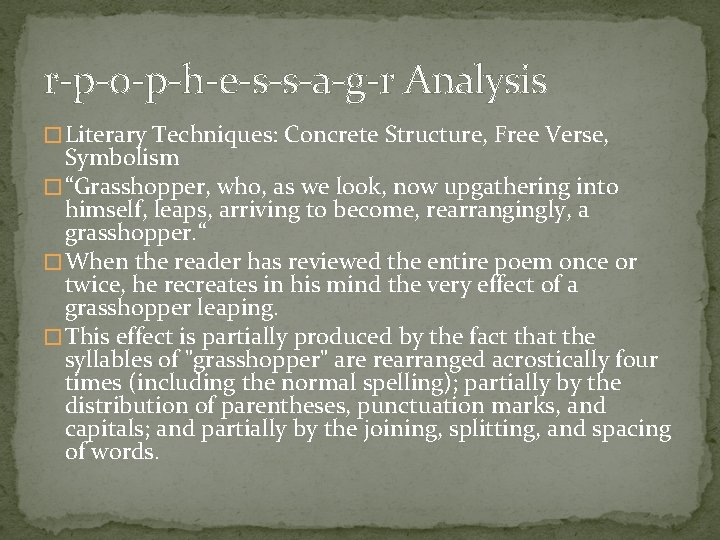 r-p-o-p-h-e-s-s-a-g-r Analysis � Literary Techniques: Concrete Structure, Free Verse, Symbolism � “Grasshopper, who, as