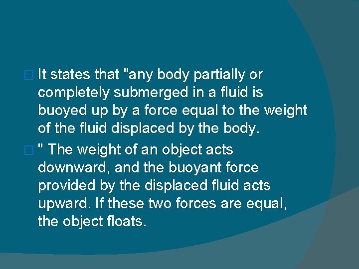 � It states that "any body partially or completely submerged in a fluid is