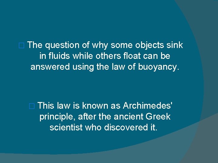 � The question of why some objects sink in fluids while others float can