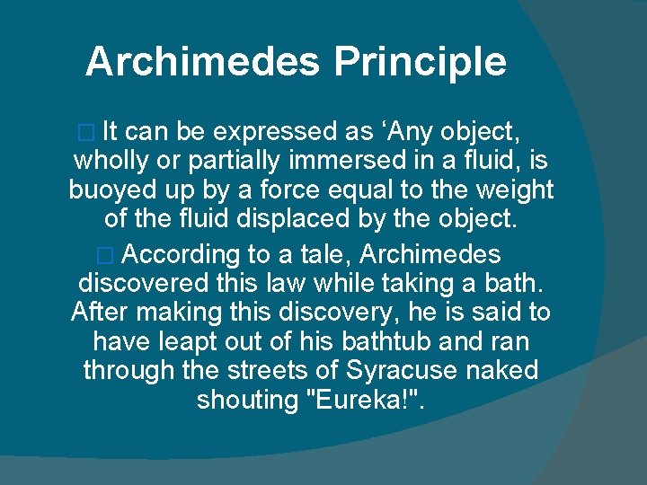 Archimedes Principle � It can be expressed as ‘Any object, wholly or partially immersed