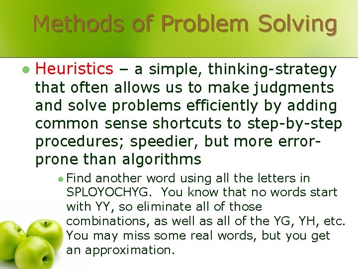 Methods of Problem Solving l Heuristics – a simple, thinking-strategy that often allows us