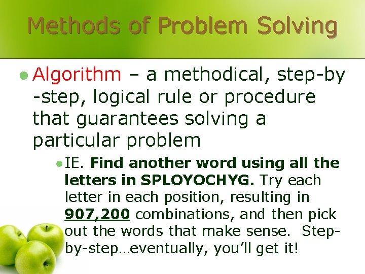 Methods of Problem Solving l Algorithm – a methodical, step-by -step, logical rule or