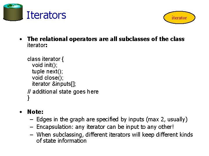 Iterators iterator • The relational operators are all subclasses of the class iterator: class