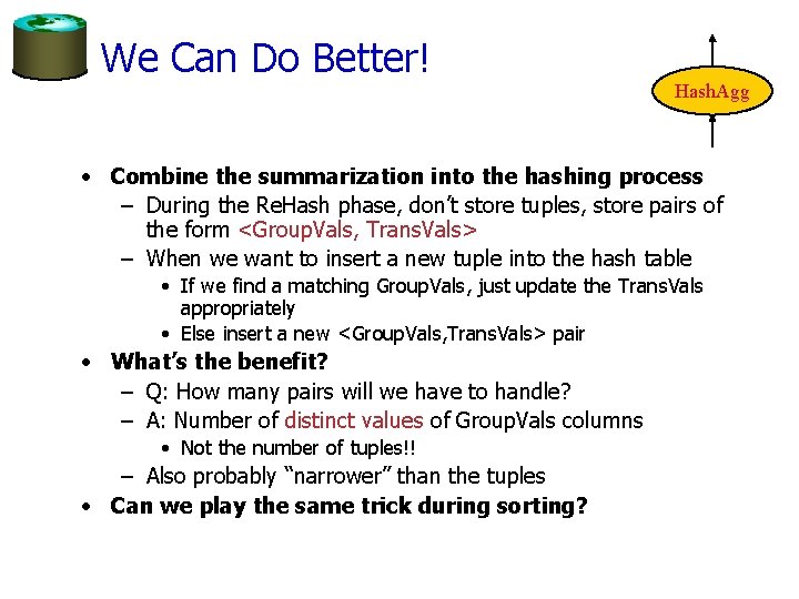 We Can Do Better! Hash. Agg • Combine the summarization into the hashing process