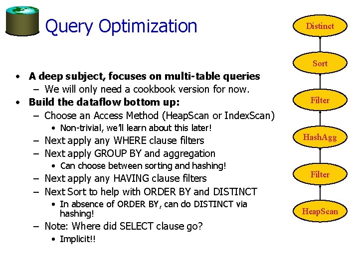 Query Optimization Distinct Sort • A deep subject, focuses on multi-table queries – We
