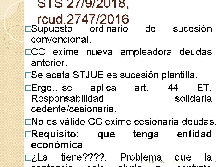 STS 27/9/2018, rcud. 2747/2016 �Supuesto ordinario de sucesión convencional. �CC exime nueva empleadora deudas