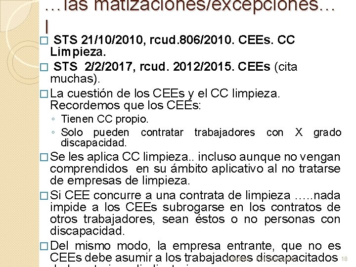 …las matizaciones/excepciones… I � STS 21/10/2010, rcud. 806/2010. CEEs. CC Limpieza. � STS 2/2/2017,