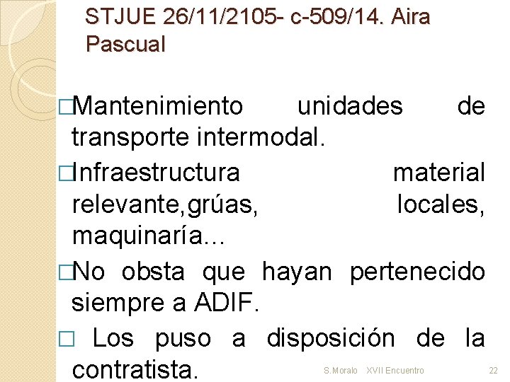 STJUE 26/11/2105 - c-509/14. Aira Pascual �Mantenimiento unidades de transporte intermodal. �Infraestructura material relevante,