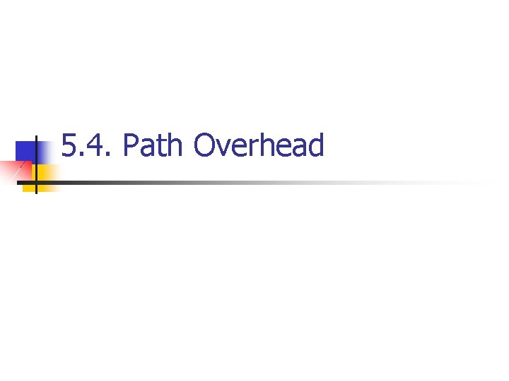 5. 4. Path Overhead 