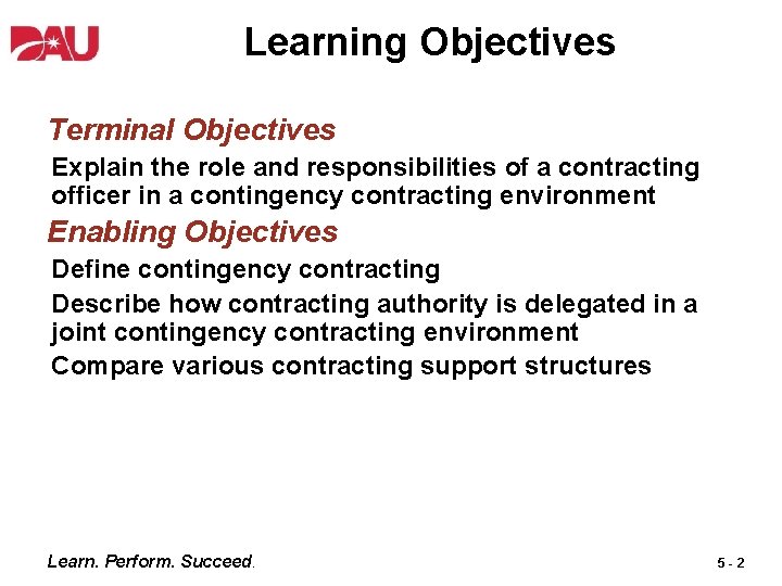 Learning Objectives Terminal Objectives Explain the role and responsibilities of a contracting officer in