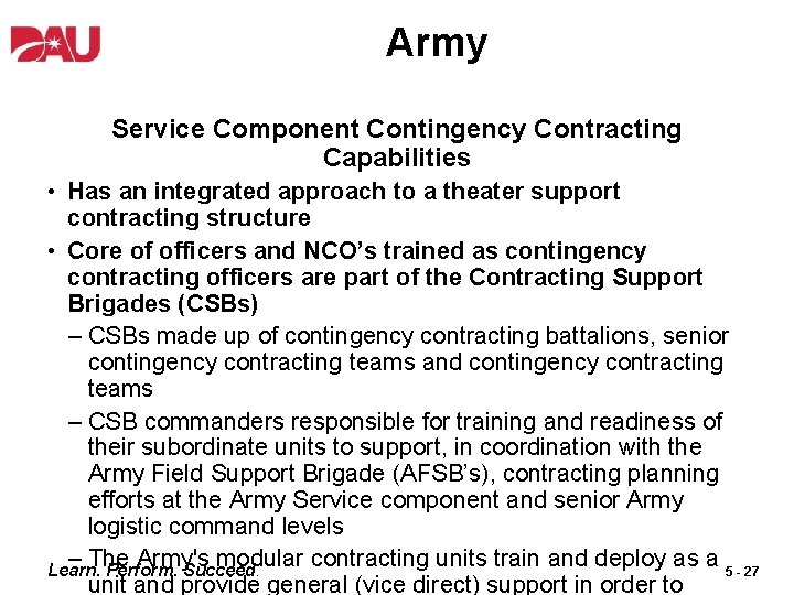Army Service Component Contingency Contracting Capabilities • Has an integrated approach to a theater