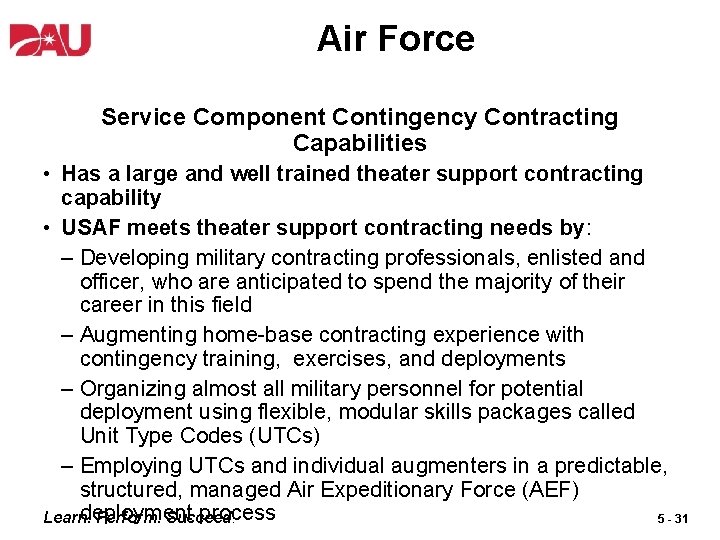 Air Force Service Component Contingency Contracting Capabilities • Has a large and well trained