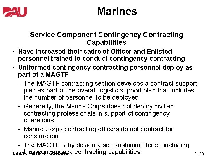 Marines Service Component Contingency Contracting Capabilities • Have increased their cadre of Officer and