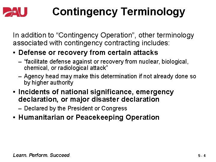 Contingency Terminology In addition to “Contingency Operation”, other terminology associated with contingency contracting includes: