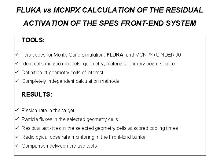 FLUKA vs MCNPX CALCULATION OF THE RESIDUAL ACTIVATION OF THE SPES FRONT-END SYSTEM TOOLS: