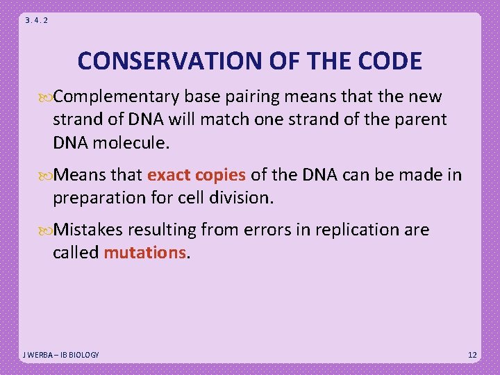 3. 4. 2 CONSERVATION OF THE CODE Complementary base pairing means that the new