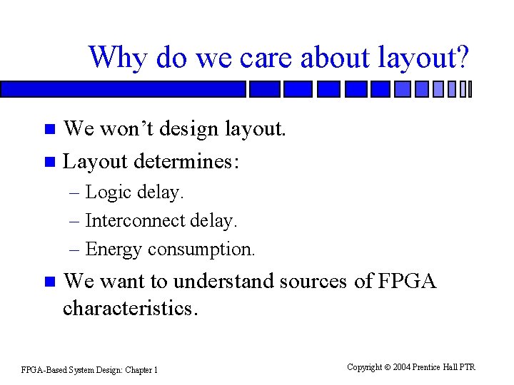 Why do we care about layout? We won’t design layout. n Layout determines: n