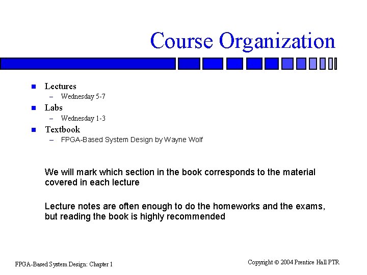 Course Organization n Lectures – n Labs – n Wednesday 5 -7 Wednesday 1