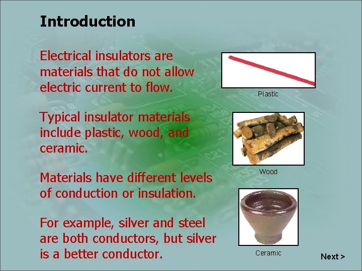 Introduction Electrical insulators are materials that do not allow electric current to flow. Plastic