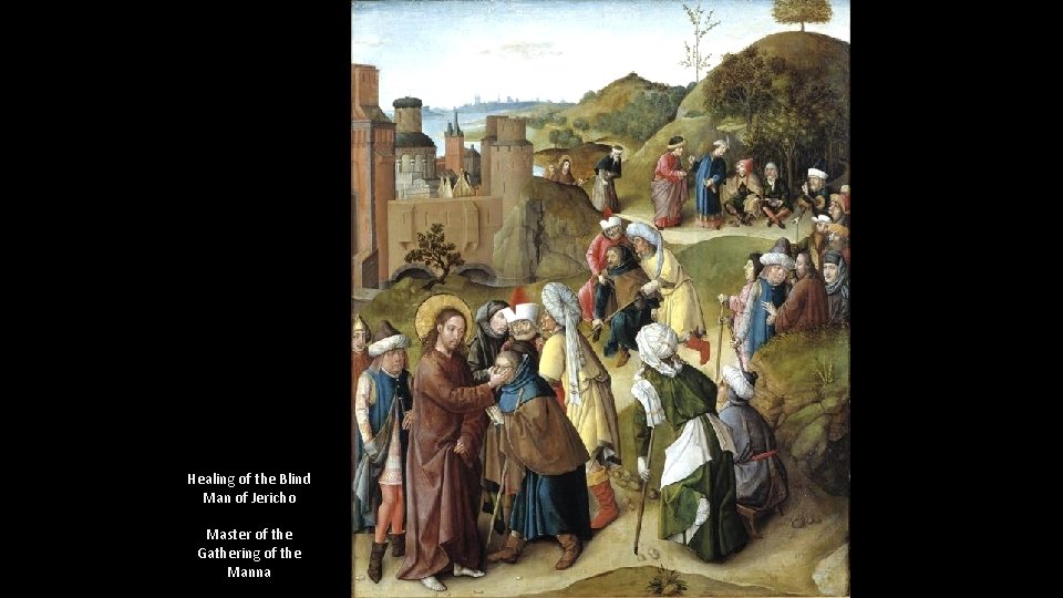 Healing of the Blind Man of Jericho Master of the Gathering of the Manna