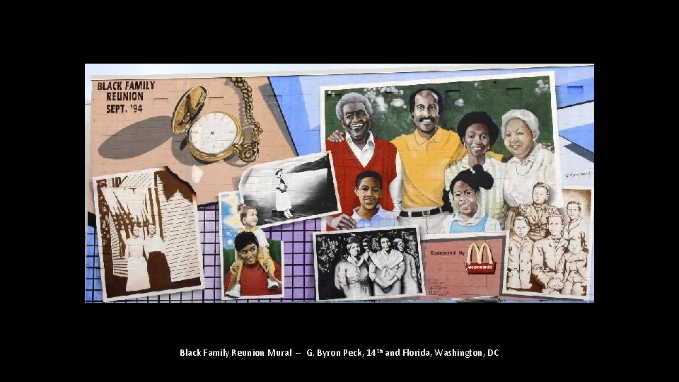 Black Family Reunion Mural -- G. Byron Peck, 14 th and Florida, Washington, DC