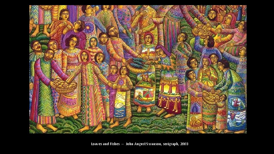 Loaves and Fishes -- John August Swanson, serigraph, 2003 