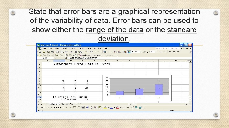 State that error bars are a graphical representation of the variability of data. Error