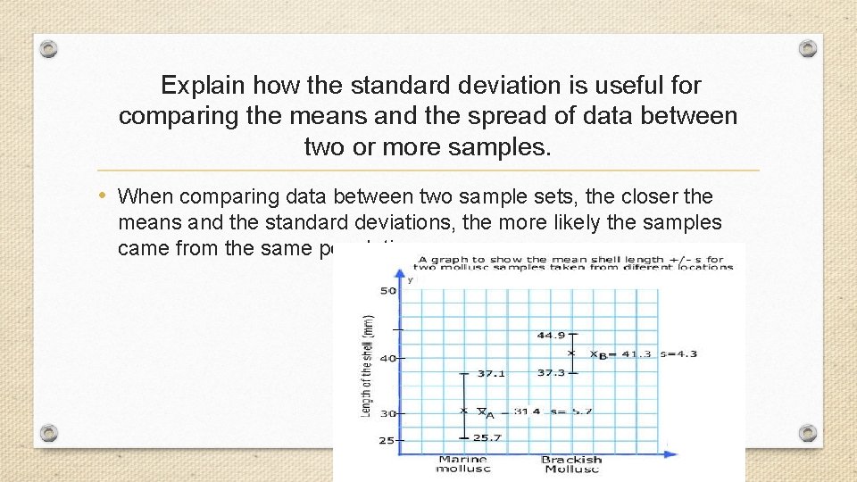 Explain how the standard deviation is useful for comparing the means and the spread