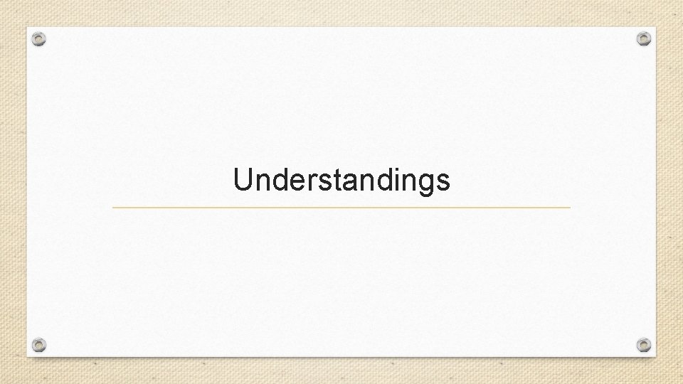 Understandings 