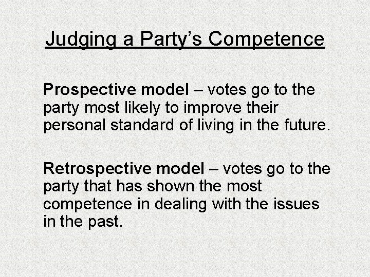 Judging a Party’s Competence Prospective model – votes go to the party most likely