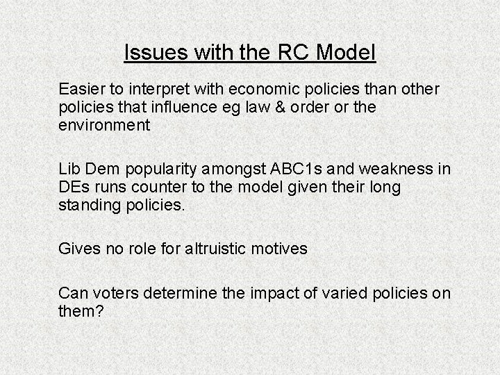 Issues with the RC Model Easier to interpret with economic policies than other policies