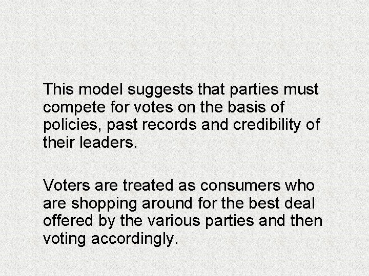 This model suggests that parties must compete for votes on the basis of policies,
