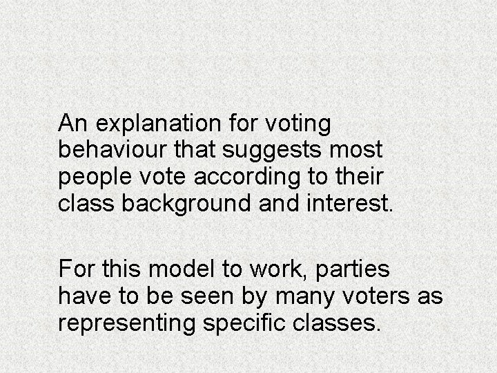 An explanation for voting behaviour that suggests most people vote according to their class