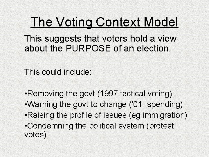 The Voting Context Model This suggests that voters hold a view about the PURPOSE