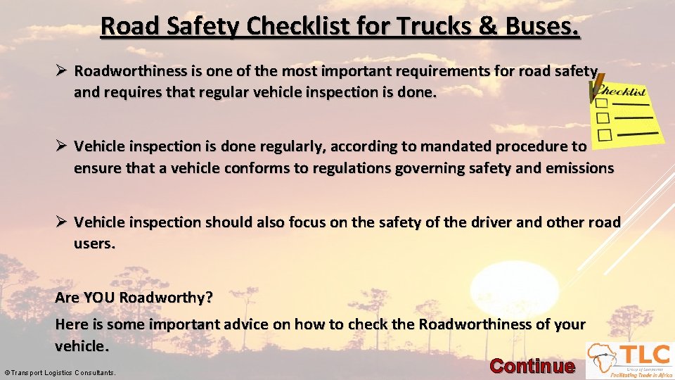 Road Safety Checklist for Trucks & Buses. Ø Roadworthiness is one of the most