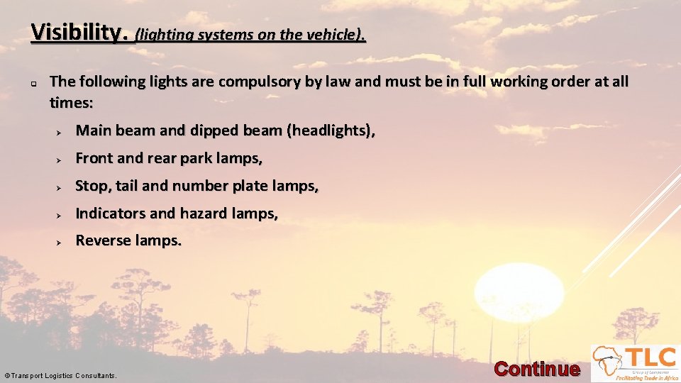 Visibility. (lighting systems on the vehicle). q The following lights are compulsory by law