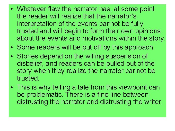  • Whatever flaw the narrator has, at some point the reader will realize