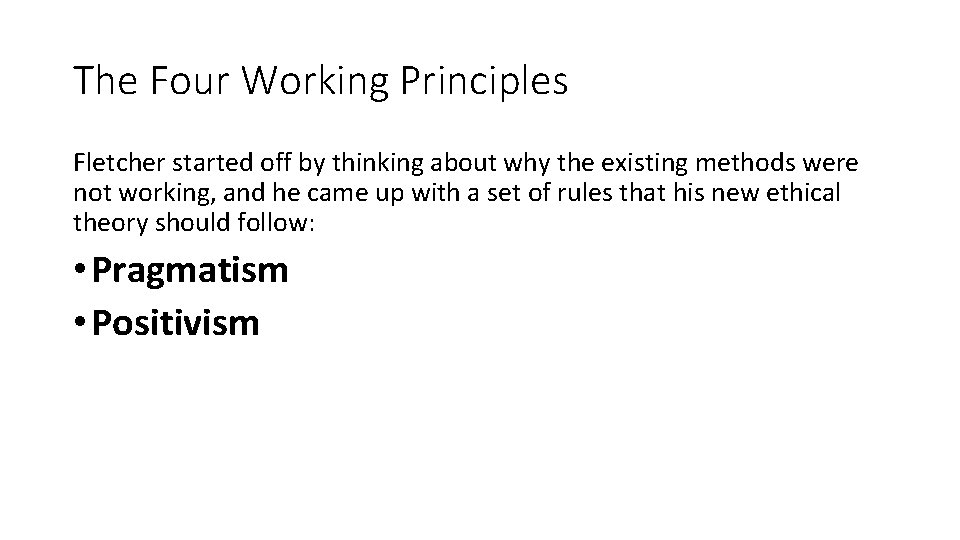 The Four Working Principles Fletcher started off by thinking about why the existing methods