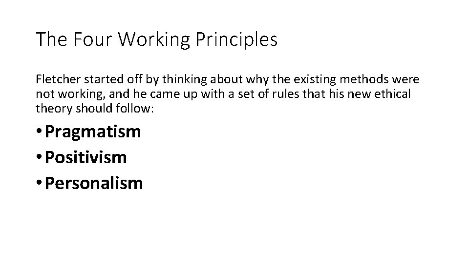 The Four Working Principles Fletcher started off by thinking about why the existing methods