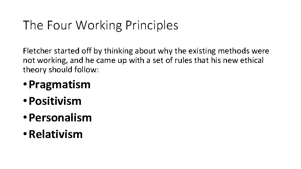 The Four Working Principles Fletcher started off by thinking about why the existing methods