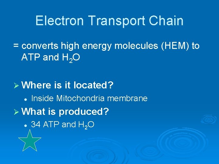 Electron Transport Chain = converts high energy molecules (HEM) to ATP and H 2